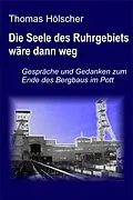 E-Book (epub) Die Seele des Ruhrgebiets wäre dann weg von Thomas Hölscher