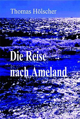 E-Book (epub) Die Reise nach Ameland von Thomas Hölscher