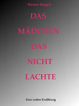 E-Book (epub) Das Mädchen, das nicht lachte von Werner Siegert