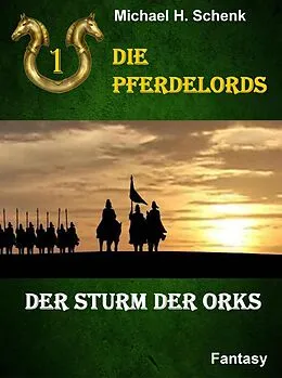 E-Book (epub) Die Pferdelords 01 - Der Sturm der Orks von Michael Schenk