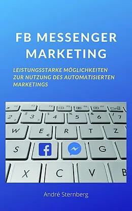 E-Book (epub) FB MESSENGER MARKETING von Andre Sternberg