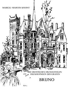 E-Book (epub) Die erotischen Erzählungen des Grafen Bruno von Bötrhoff von Marcel-Martin Kuhnt