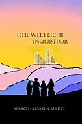 E-Book (epub) Der Weltliche Inquisitor von Marcel-Martin Kuhnt