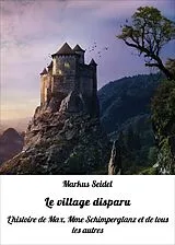 E-Book (epub) Le village disparu von Markus Seidel
