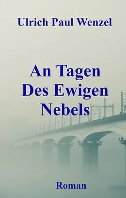E-Book (epub) An Tagen Des Ewigen Nebels von Ulrich Paul Wenzel