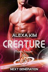 E-Book (epub) Creature (Master Trooper - Next Generation) Band 15 von Alexa Kim