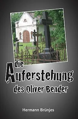 E-Book (epub) Die Auferstehung des Oliver Bender von Hermann Brünjes