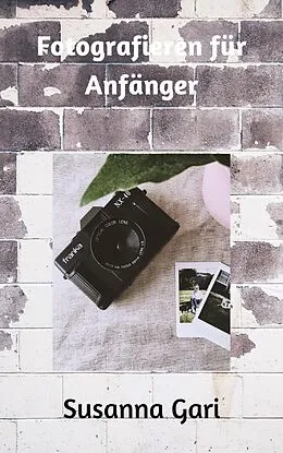E-Book (epub) Fotografieren für Anfänger von Susanna Gari