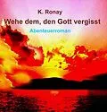 E-Book (epub) WEHE DEM, DEN GOTT VERGISST von K. Ronay