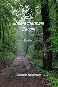 E-Book (epub) Eine unberechenbare Zeugin von Gabriele Schillinger
