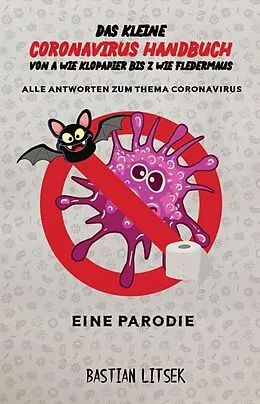 E-Book (epub) Das kleine Coronavirus Handbuch - Von A wie Klopapier bis Z wie Fledermaus von Bastian Litsek