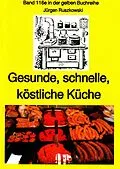 E-Book (epub) Gesunde, schnelle, köstliche Küche - ein kleines Kochbuch von Jürgen Ruszkowski