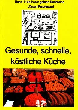 E-Book (epub) Gesunde, schnelle, köstliche Küche - ein kleines Kochbuch von Jürgen Ruszkowski