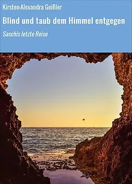 E-Book (epub) Blind und taub dem Himmel entgegen von Kirsten-Alexandra Geißler