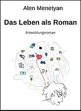 E-Book (epub) Das Leben als Roman von Alen Menetyan