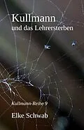 E-Book (epub) Kullmann und das Lehrersterben von Elke Schwab