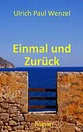 E-Book (epub) Einmal und Zurück von Ulrich Paul Wenzel