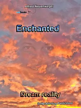 E-Book (epub) Enchanted Dream reality von Alfred Neuenweger
