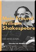 E-Book (epub) MEIN FREUND WILLIAM SHAKESPEARE - LEBEN UND WERK: von Heinz Duthel