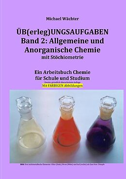 Kartonierter Einband Üb(erleg)ungsaufgaben Chemie / Übungsaufgaben Band 2: Allgemeine und Anorganische Chemie mit Stöchiometrie von Michael Wächter