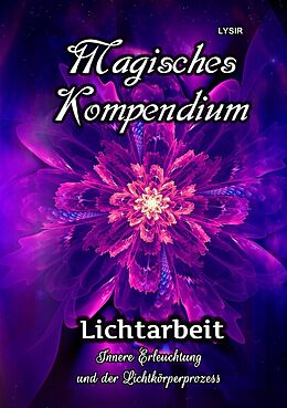 Kartonierter Einband MAGISCHES KOMPENDIUM / Magisches Kompendium - Lichtarbeit von Frater Lysir