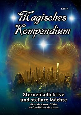 Kartonierter Einband MAGISCHES KOMPENDIUM / Magisches Kompendium - Sternenkollektive und stellare Mächte von Frater Lysir