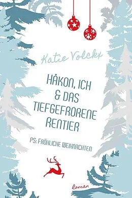 E-Book (epub) Håkon, ich und das tiefgefrorene Rentier (P.S. Fröhliche Weihnachten) von Katie Volckx