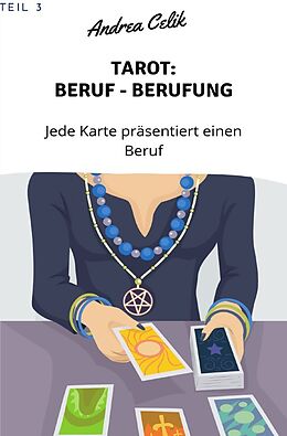 Kartonierter Einband Geheimes Tarot-Wissen / Tarot: Berufe - Berufung von Andrea Celik
