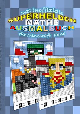 Kartonierter Einband Das inoffizielle SUPERHELDEN MATHE AUSMALBUCH für MINECRAFT Fans von Brian Gagg