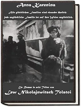 E-Book (epub) Anna Karenina oder 'Alle glücklichen Familien sind einander ähnlich; jede unglückliche Familie ist auf ihre Weise unglücklich.' von Eckhard Toboll