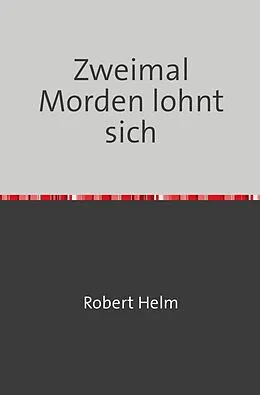 E-Book (epub) Zweimal Morden lohnt sich von Robert Helm
