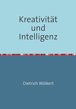 Kartonierter Einband Kreativität und Intelligenz von Dietrich Wölkert