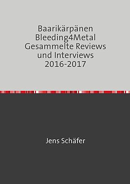 Kartonierter Einband Baarikärpänen Bleeding4Metal Gesammelte Reviews und Interviews 2016-2017 von Jens Schäfer