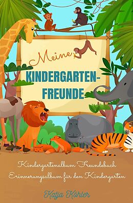 Kartonierter Einband Meine Kindergarten-Freunde Kindergartenalbum Freundebuch Erinnerungsalbum für den Kindergarten von Katja Köhler