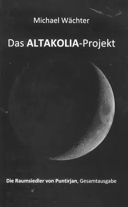 E-Book (epub) Das ALTAKOLIA-Projekt von Michael Wächter