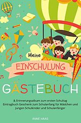 Kinder- und Jugendliteratur Meine Einschulung Gästebuch &amp; Erinnerungsalbum zum ersten Schultag Eintragbuch Geschenk zum Schulanfang für Mädchen und Jungen Schulkinder und Schulanfänger von Anne Haas