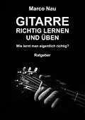 E-Book (epub) Gitarre richtig lernen und üben von Marco Nau