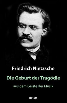 Kartonierter Einband Die Geburt der Tragödie von Friedrich Wilhelm Nietzsche