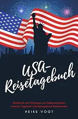 Kartonierter Einband USA-Reisetagebuch Notizbuch zum Eintragen und Selberschreiben Amerika Tagebuch Urlaubstagebuch Reisenotizen von Heike Vogt