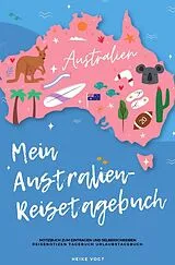 Kartonierter Einband (Kt) Mein Australien-Reisetagebuch Notizbuch zum Eintragen und Selberschreiben Reisenotizen Tagebuch Urlaubstagebuch von Heike Vogt