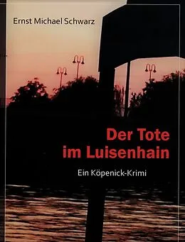E-Book (epub) Der Tote im Luisenhain von Ernst Michael Schwarz
