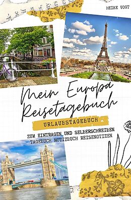 Kartonierter Einband Mein Europa Reisetagebuch Urlaubstagebuch zum Eintragen und Selberschreiben Tagebuch Notizbuch Reisenotizen von Heike Vogt