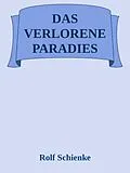 E-Book (epub) Das verlorene Paradies von Rolf Schienke
