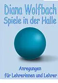 E-Book (epub) Spiele in der Halle von Diana Wolfbach