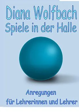 E-Book (epub) Spiele in der Halle von Diana Wolfbach