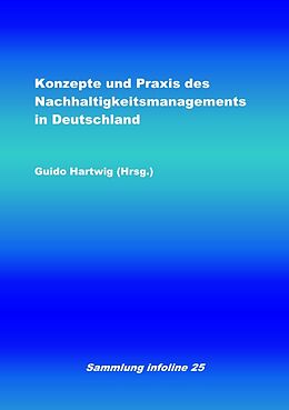 Kartonierter Einband Sammlung infoline / Konzepte und Praxis des Nachhaltigkeitsmanagements in Deutschland von Guido Hartwig