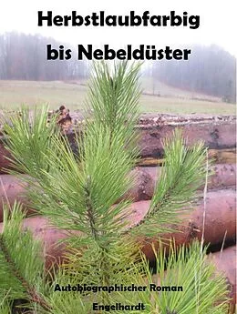 E-Book (epub) Herbstlaubfarbig bis Nebeldüster von Michael Andreas Engelhardt