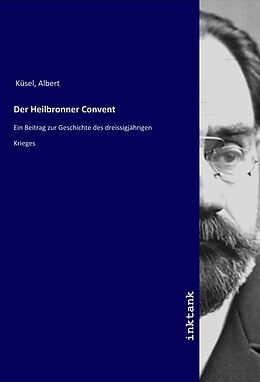 Kartonierter Einband Der Heilbronner Convent von Albert Küsel
