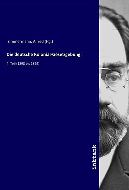 Kartonierter Einband Die deutsche Kolonial-Gesetzgebung von Alfred Zimmermann