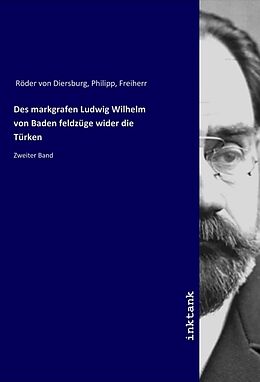 Kartonierter Einband Des markgrafen Ludwig Wilhelm von Baden feldzüge wider die Türken von Philipp Röder von Diersburg